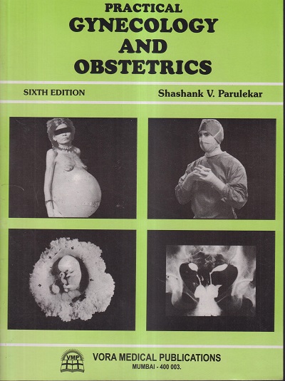 PRACTICAL GYNECOLOGY AND OBSTETRICS | SHASHANK V. PARULEKAR | VORA MEDICAL PUBLICATIONS