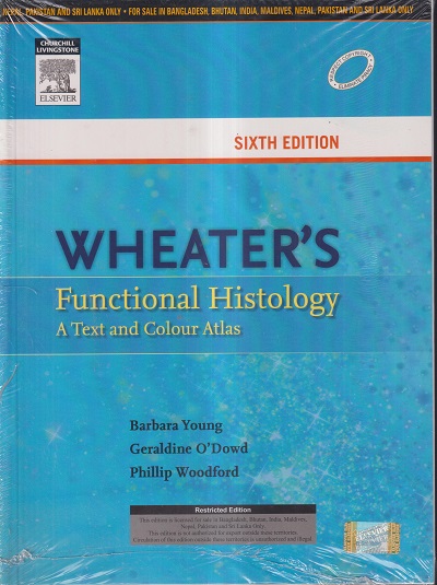 WHEATER'S FUNCTIONAL HISTOLOGY (A TEXT AND COLOUR ATLAS) | BARBARA YOUNG, GERALDINE O'DOWD, PHILLIP WOODFORD | ELSEVIER