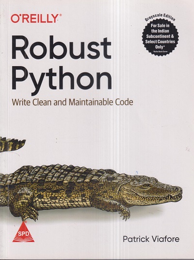ROBUST PYTHON | PATRICK VIAFORE | Shroff Publishers And Distributors (SPD)