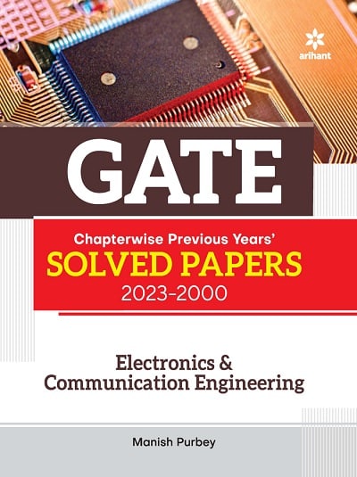 GATE Chapterwise Previous Years Solved Papers 2023-2000 ELECTRONICS & COMMUNICATION ENGINEERING | MANISH PURBEY | Arihant Publications