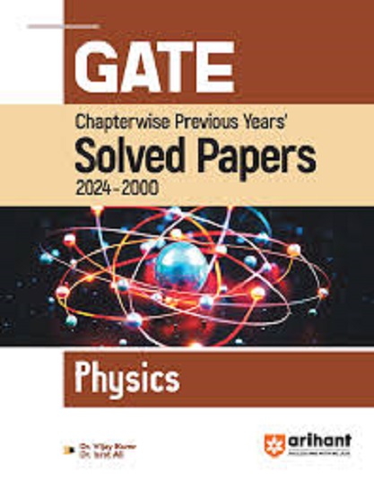 GATE Chapterwise Previous Years Solved Papers 2024-2000 PHYSICS | DR. VIJAY KUMAR, DR. ISRAT ALI | Arihant Publications