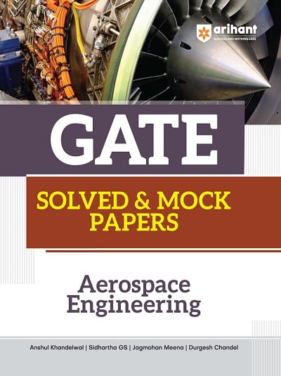 GATE Solved & Mock Papers AEROSPACE ENGINEERING | ANSHUL KHANDELWAL, SIDHARTHA GS, JAGMOHAN MEENA, DURGESH CHANDEL | Arihant Publications