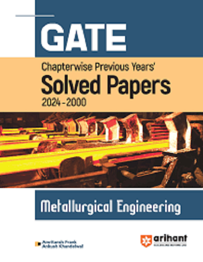 GATE Chapterwise Previous Years Solved Papers 2024-2000 METALLURGICAL ENGINEERING | AMRITANSH FRANK, ANKUSH KHANDELWAL | Arihant Publications