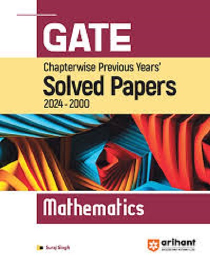 GATE Chapterwise Previous Years Solved Papers 2024-2000 MATHEMATICS | SURAJ SINGH | Arihant Publications
