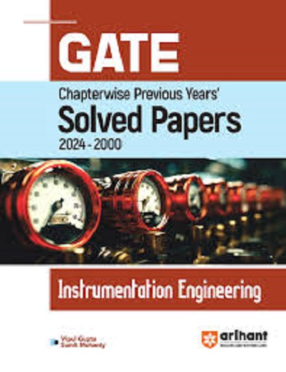 GATE Chapterwise Previous Years Solved Papers 2024-2000 INSTRUMENTATION ENGINEERING | VIPUL GUPTA, SUMIT MOHANTY | Arihant Publications