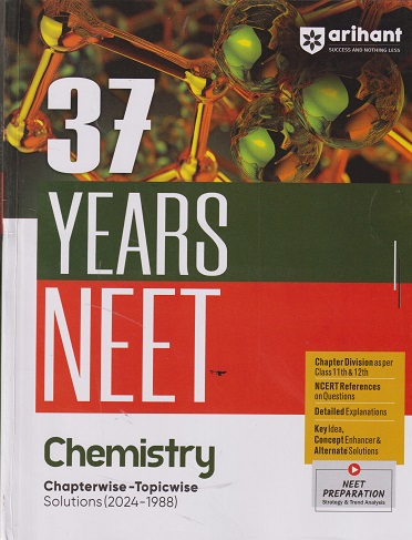 37 Years NEET Chapterwise Topicwise Solutions (1988-2024) CHEMISTRY | Arihant Publications