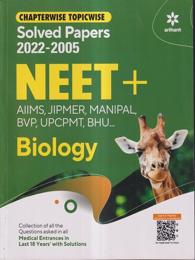 CHAPTERWISE TOPICWISE SOLVED PAPERS 2022-2005 NEET+ (AIIMS, JIPMER, MANIPAL, BVP, UPCPMT, BHU...) BIOLOGY | ARIHANT