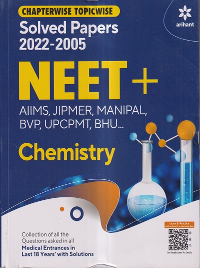 CHAPTERWISE TOPICWISE SOLVED PAPERS 2022-2005 NEET+ (AIIMS, JIPMER, MANIPAL, BVP, UPCPMT, BHU...) CHEMISTRY | ARIHANT