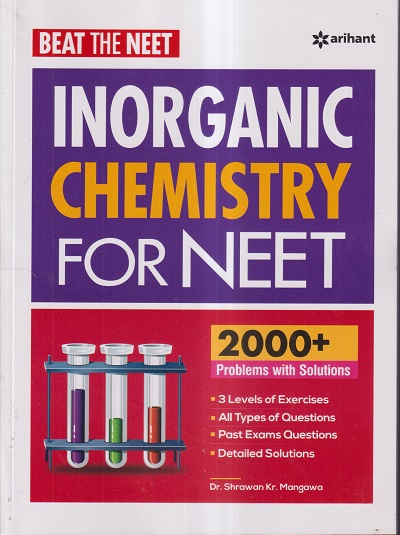 BEAT THE NEET INORGANIC CHEMISTRY FOR NEET (2000+ PROBLEMS WITH SOLUTIONS) | DR. SHRAWAN KR. MANGAWA | ARIHANT
