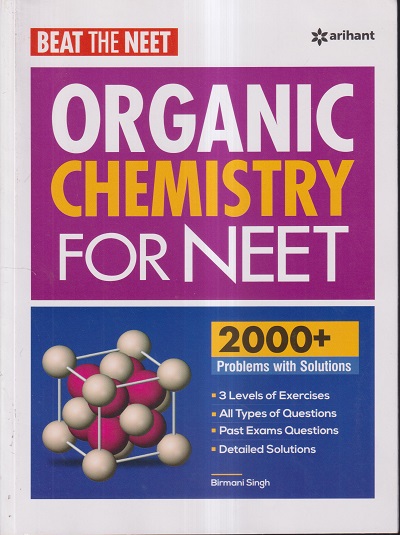 BEAT THE NEET ORGANIC CHEMISTRY FOR NEET (2000+ PROBLEMS WITH SOLUTIONS) | BIRMANI SINGH | ARIHANT