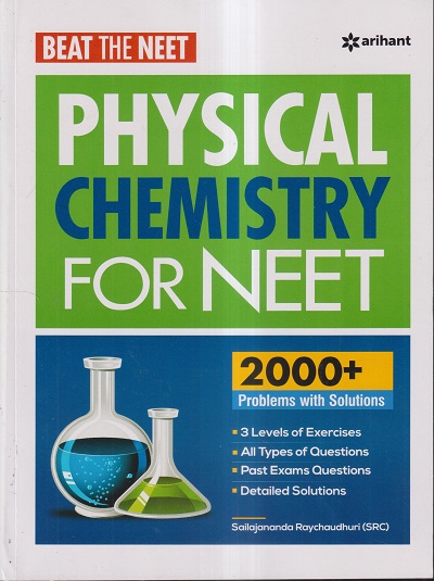 BEAT THE NEET PHYSICAL CHEMISTRY FOR NEET (2000+ PROBLEMS WITH SOLUTIONS) | SAILAJANANDA RAYCHAUDHURI (SRC) | ARIHANT
