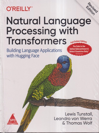 OREILLY NATURAL LANGUAGE PROCESSING WITH TRANSFORMERS | LEWIS TUNSTALL, LEANDRO VON WERRA, THOMAS WOLF | Shroff Publishers And Distributors (SPD)