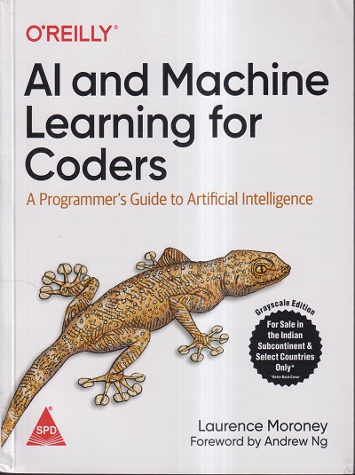 OREILLY AI AND MACHINE LEARNING FOR CODERS | LAURENCE MORONEY, ANDREW NG | SHROFF PUBLICATION (SPD)