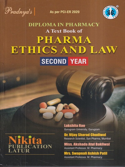 A TEXT BOOK OF PHARMA ETHICS AND LAW (DIPLOMA IN PHARMACY 2ND YEAR) | LAKSHITA RAO, MISS. AKSHADA ATUL BAKLIWAL, MRS. SWAPNALI ASHISH PATIL, DR. VIJAY SHARAD CHUDIWAL | NIKITA PUBLICATION