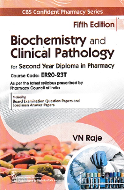 BIOCHEMISTRY AND CLINICAL PATHOLOGY (DIPLOMA IN PHARMACY 2ND YEAR) | V.N. RAJE | CBS