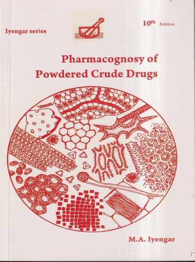 PHARMACOGNOSY OF POWDERED CRUDE DRUGS | M.A. IYENGAR | PHARMAMED PRESS
