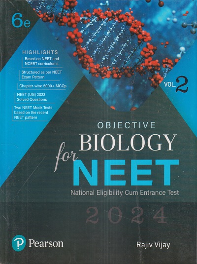 OBJECTIVE BIOLOGY For NEET 2024 (National Eligibility Cum Entrance Test) Vol. 2 | RAJIV VIJAY | Pearson