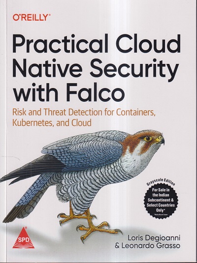 OREILLY PRACTICAL CLOUD NATIVE SECURITY WITH FALCO | LORIS DEGIOANNI, LEONARDO GRASSO | Shroff Publishers And Distributors (SPD)