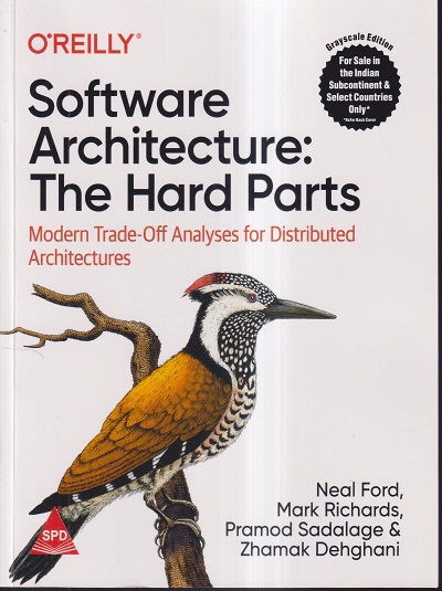 OREILLY SOFTWARE ARCHITECTURE : THE HARD PARTS | NEAL FORD, MARK RICHARDS, PRAMOD SADALAGE, ZHAMAK DEHGHANI | SHROFF PUBLICATION (SPD)