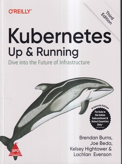 OREILLY KUBERNETES UP & RUNNING | BRENDAN BURNS, JOE BEDA, KELSEY HIGHTOWER, LACHLAN EVENSON | SHROFF PUBLICATION (SPD)