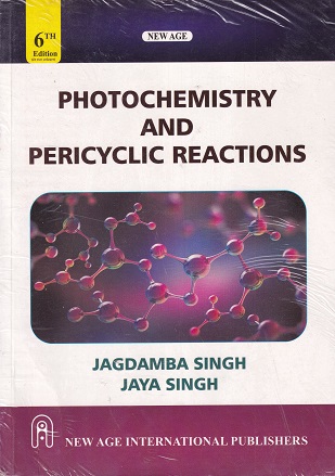 PHOTOCHEMISTRY AND PERICYCLIC REACTIONS | JAGDAMBA SINGH, JAYA SINGH | New Age