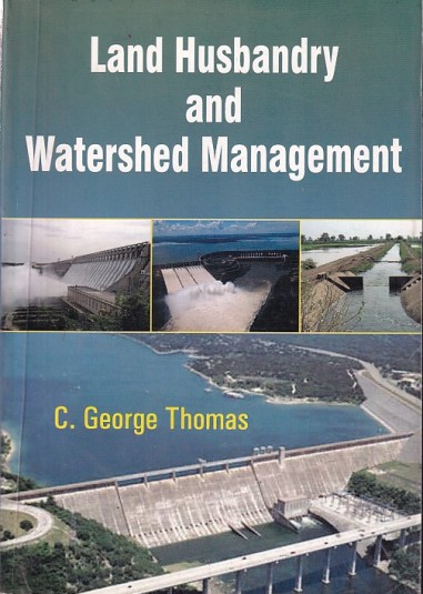 LAND HUSBANDRY AND WATERSHED MANAGEMENT | C. GEORGE THOMAS | Kalyani Publishers