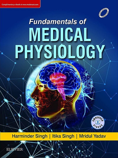 FUNDAMENTALS OF MEDICAL PHYSIOLOGY | HARMINDER SINGH, ITIKA SINGH, MRIDUL YADAV | Elsevier