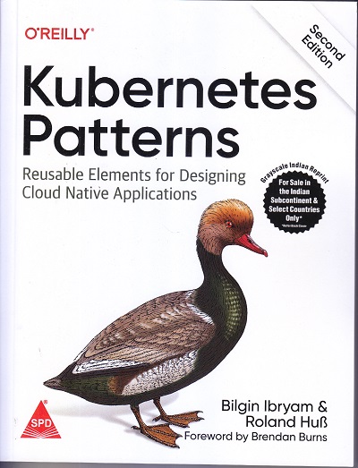 OREILLY KUBERNETES PATTERNS | BILGIN IBRYAM, ROLAND HUB | SHROFF PUBLICATION (SPD)