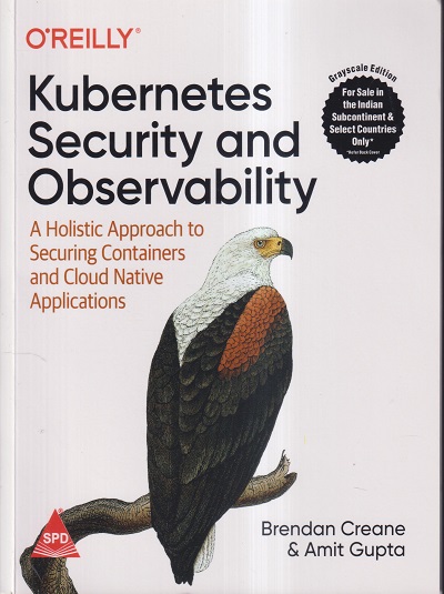 OREILLY KUBERNETES SECURITY AND OBSERVABILITY | BRENDAN CREANE, AMIT GUPTA | SHROFF PUBLICATION (SPD)