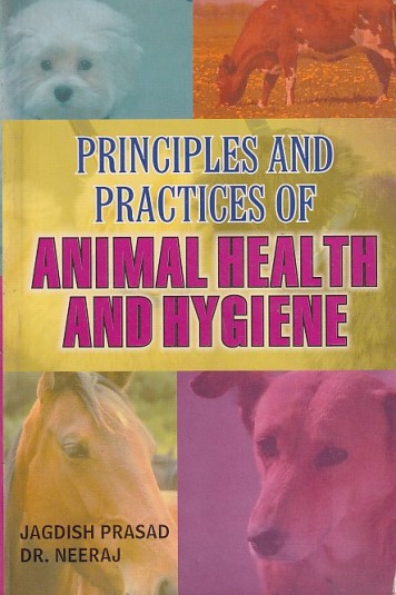 PRINCIPLES AND PRACTICES OF ANIMAL HEALTH AND HYGIENE | JAGDISH PRASAD, DR. NEERAJ | Kalyani Publishers