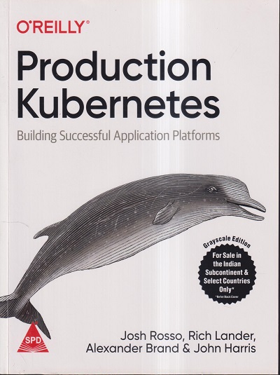 OREILLY PRODUCTION KUBERNETES | JOSH ROSSO, RICH LANDER, ALEXANDER BRAND, JOHN HARRIS | SHROFF PUBLICATION (SPD)