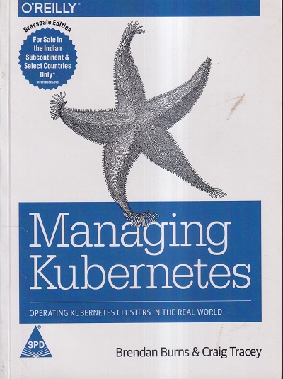 OREILLY MANAGING KUBERNETES | BRENDAN BURNS, CRAIG TRACEY | SHROFF PUBLICATION (SPD)