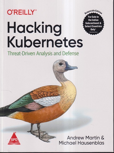 OREILLY HACKING KUBERNETES | ANDREW MARTIN, MICHAEL HAUSENBLAS | Shroff Publishers And Distributors (SPD)