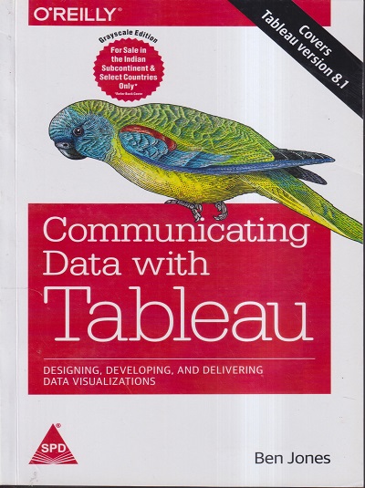 OREILLY COMMUNICATING DATA WITH TABLEAU | BEN JONES | SHROFF PUBLICATION (SPD)