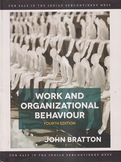 WORK AND ORGANIZATIONAL BEHAVIOUR | JOHN BRATTON | Bloomsbury Publishing India