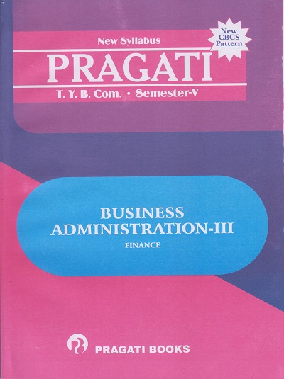 BUSINESS ADMINISTRATION-3 : Finance (Third Year (TY) B.Com. - Semester 5)