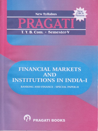 FINANCIAL MARKETS AND INSTITUTIONS IN INDIA-1 (Banking and Finance: Special Paper-2) (Third Year TY B.Com. Semester 5)