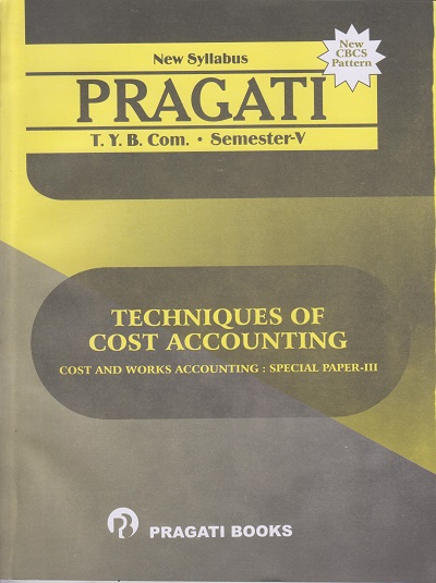 TECHNIQUES OF COST ACCOUNTING AND COST AUDIT (Cost and Works Accounting: Special Paper-3) (Third Year B.Com. Semester 5)