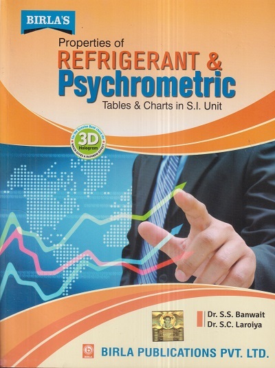 PROPERTIES OF REFRIGERANT & PSYCHROMETRIC Tables & Charts In S.I. Unit | DR. S.S. BANWAIT, DR. S.C. LAROIYA | Birla