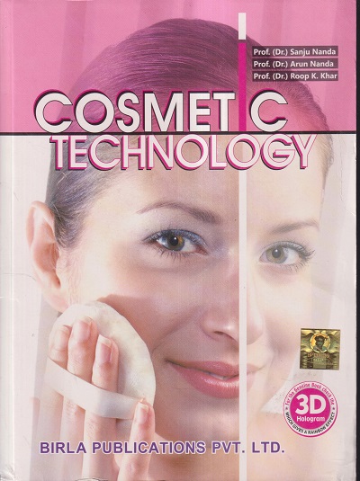 COSMETIC TECHNOLOGY | PROF. DR. SANJU NANDA, PROF. DR. ARUN NANDA, PROF. DR. ROOP K. KHAR | BIRLA PUBLICATIONS