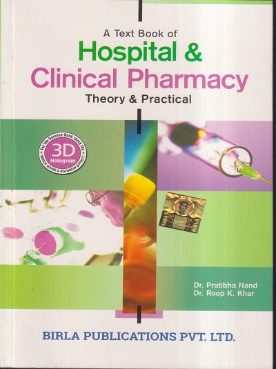 A TEXT BOOK OF HOSPITAL AND CLINICAL PHARMACY (THEORY & PRACTICAL) (B. PHARM. & D. PHARM.) | DR. PRATIBHA NAND, DR. ROOP K. KHAR | BIRLA PUBLICATIONS