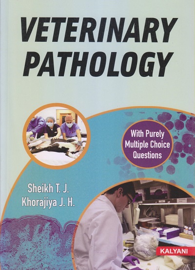 VETERINARY PATHOLOGY | SHEIKH T.J., KHARAJIYA J.H. | Kalyani Publishers