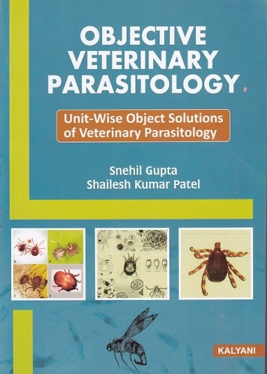 OBJECTIVE VETERINARY PARASITOLOGY | SNEHIL GUPTA, SHAILESH KUMAR PATEL | Kalyani Publishers