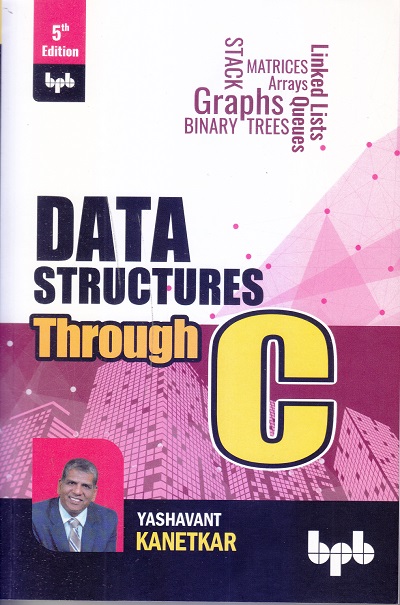 DATA STRUCTURES THROUGH C | YASHAVANT KANETKAR | BPB