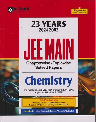 23 YEARs (2024-2002) JEE MAIN Chapterwise Topicwise Solved Papers CHEMISTRY | Arihant Publications