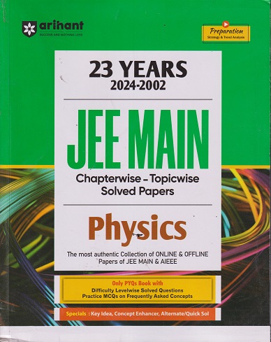 23 YEARs (2024-2002) JEE MAIN Chapterwise Topicwise Solved Papers PHYSICS | Arihant Publications