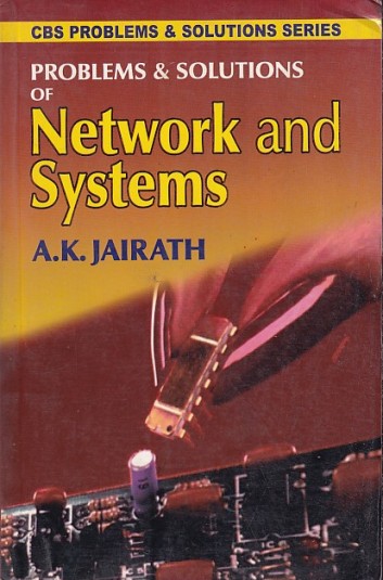 PROBLEMS AND SOLUTIONS OF NETWORK AND SYSTEMS | A. K. JAIRATH | CBS