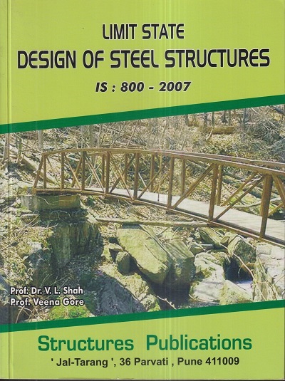 LIMIT STATE DESIGN OF STEEL STRUCTURES | PROF.DR. V.L. SHAH, DR. S.R. KARVE, PROF. VEENA GORE | Structures/Standard