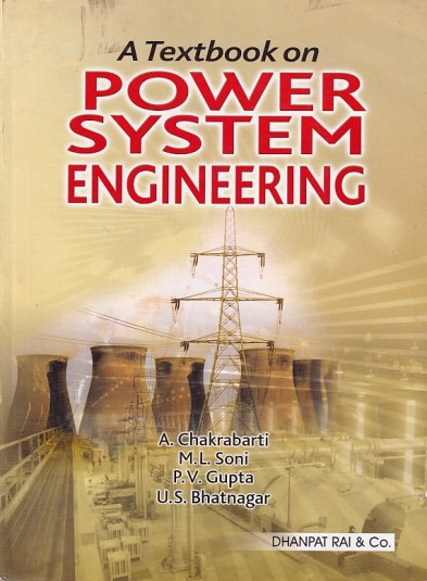 A TEXTBOOK ON POWER SYSTEM ENGINEERING | A. CHAKRABARTI, M. L. SONI , P. V. GUPTA, U. S. BHATNAGAR | Dhanpat Rai