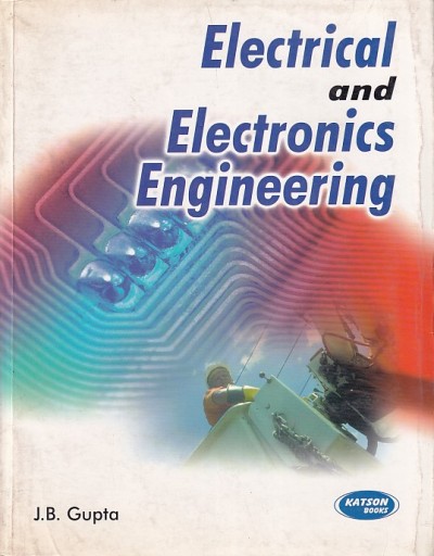 ELECTRICAL AND ELECTRONICS ENGINEERING | J. B. GUPTA | Katson